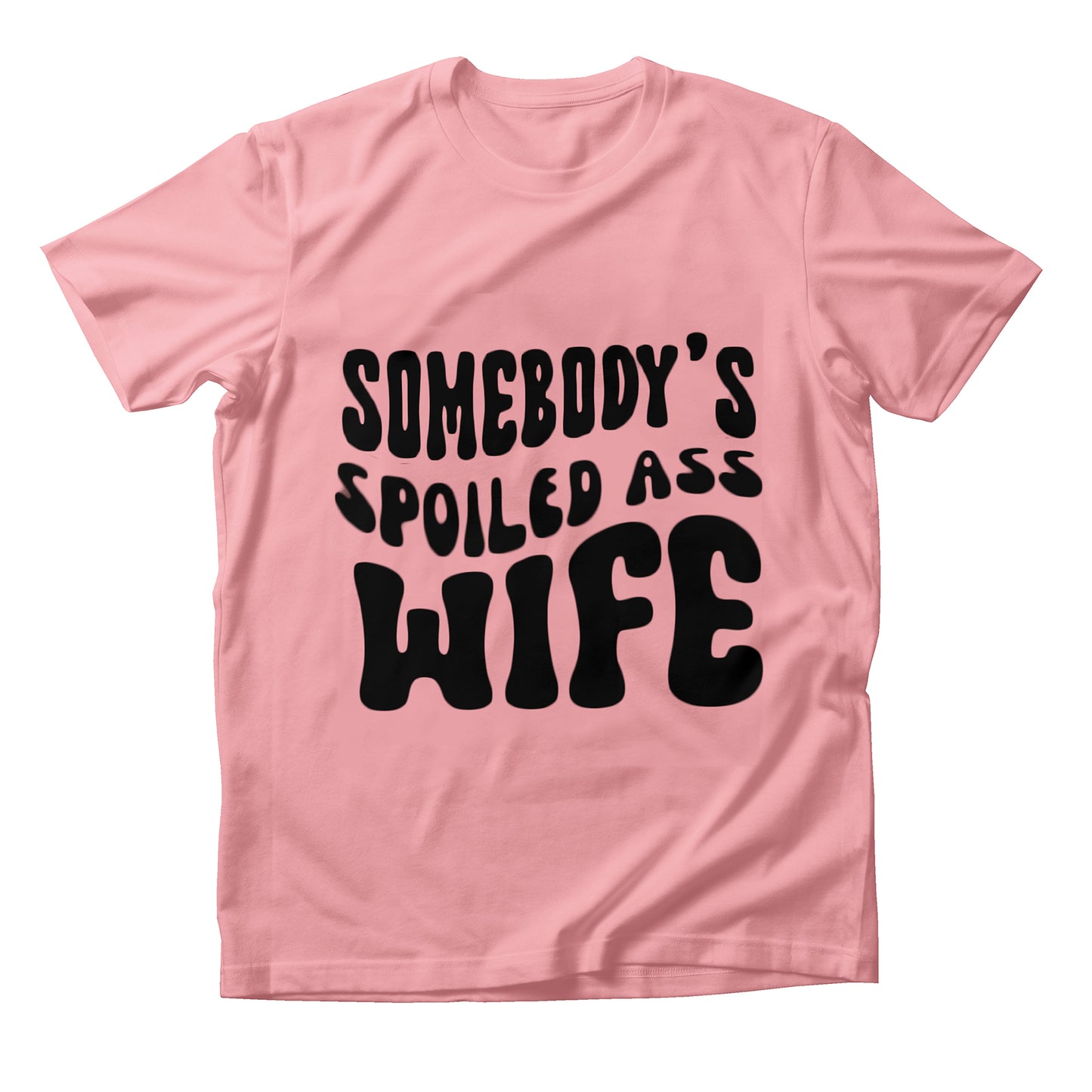 Somebody's Spoiled Ass Wife Shirt (Pink)