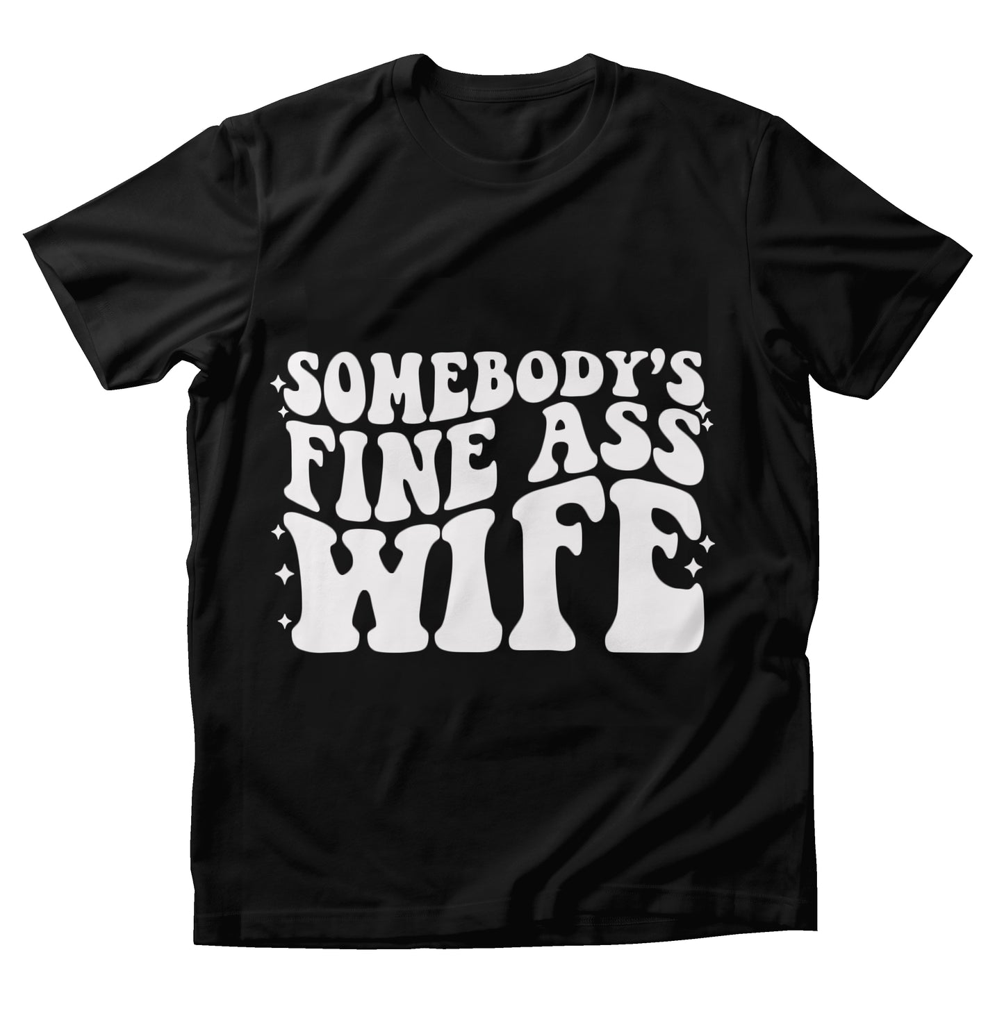 Somebody's Fine Ass Wife Shirt (Black)